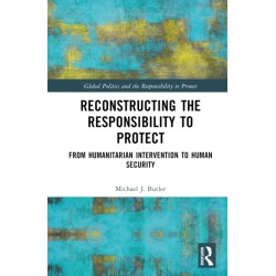 Reconstructing the Responsibility to Protect: From Humanitarian Intervention to Human Security