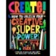 Create! How to unleash your creative superpowers