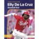 Elly De La Cruz: Baseball Star