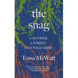 The Snag: A Mother, a Forest, and Wild Grief