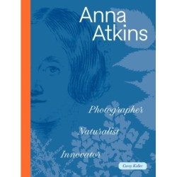 Anna Atkins: Photographer, Naturalist, Innovator