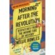 Morning After the Revolution: Dispatches From the Wrong Side of History