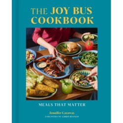 The Joy Bus Cookbook: Meals that Matter