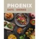 Phoenix Eats + Drinks: 86 Recipes from the City's Favorite Restaurants and Bars