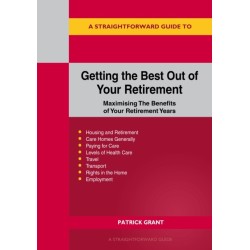 A Straightforward Guide to Getting the Best Out of Your Retirement: Maximising The Benefits of Your Retirement Years - Revised Edition 2025