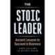 The Stoic Leader: Ancient Lessons to Succeed in Business