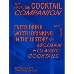 The Madrusan Cocktail Companion | Every drink worth drinking in the history of modern + classic cocktails: 2800+ cocktails with contributions from 100 of the world's best bartenders