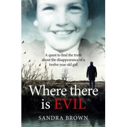 Where There Is Evil: An Extraordinary Quest to Find the Truth about the Disappearance of an Eleven-Year-Old Girl