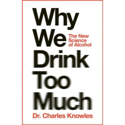 Why We Drink Too Much: The New Science of Alcohol