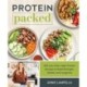 Protein Packed: 100 Low-Carb, High-Protein Recipes to Build Strength, Health and Longevity