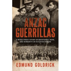Anzac Guerrillas: A World War II story of resistance, hope and humanity in occupied Europe