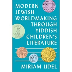 Modern Jewish Worldmaking Through Yiddish Children's Literature