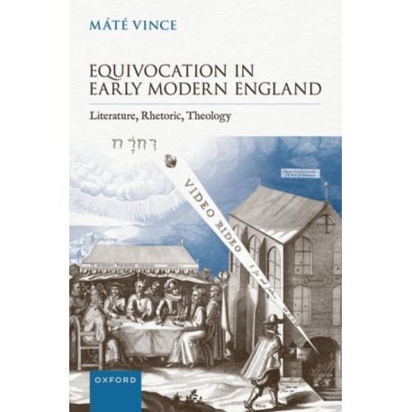 Equivocation in Early Modern England: Literature, Rhetoric, Theology