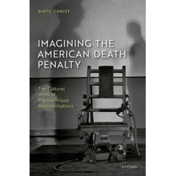 Imagining the American Death Penalty: The Cultural Work of Popular Visual Representations