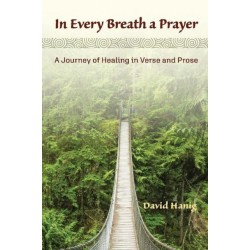 In Every Breath A Prayer: A Journey of Healing in Verse and Prose