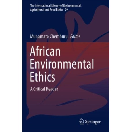 African Environmental Ethics: A Critical Reader