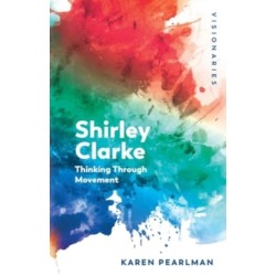 Shirley Clarke: Thinking Through Movement