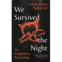 We Survived the Night: An Indigenous Reckoning