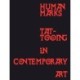 Human Marks: Tattooing in Contemporary Art