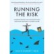 Running the Risk: From Shark Attacks to Nuclear Disaster - understanding life's biggest risks and how we build a safer future