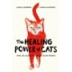 The Healing Power of Cats: Nine Lessons from Our Feline Friends