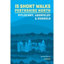 15 Short Walks in Perthshire North - Pitlochry, Aberfeldy and Dunkeld