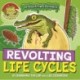 Disgusting Science: Revolting Life Cycles