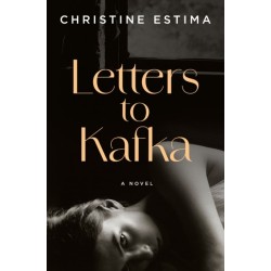 Letters to Kafka: A Novel