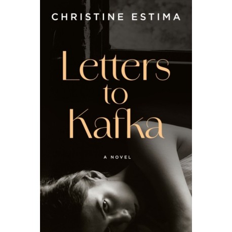 Letters to Kafka: A Novel
