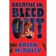 Breathe In, Bleed Out: A Horror Thriller Novel for Slasher Movie Fans