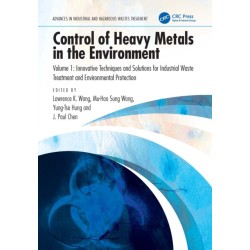 Control of Heavy Metals in the Environment, Volume 1: Innovative Techniques and Solutions for Industrial Waste Treatment and Environmental Protection