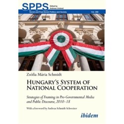 Hungary's System of National Cooperation: Strategies of Framing in Pro-Governmental Media and Public Discourse, 2010 - 18