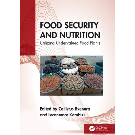 Food Security and Nutrition: Utilizing Undervalued Food Plants