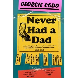 Never Had a Dad: Adventures in Fatherlessness