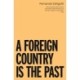 A Foreign Country is the Past