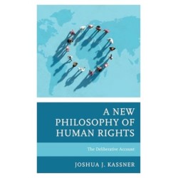 A New Philosophy of Human Rights: The Deliberative Account