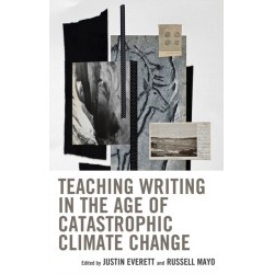 Teaching Writing in the Age of Catastrophic Climate Change