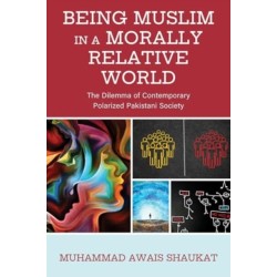 Being Muslim in a Morally Relative World: The Dilemma of Contemporary Polarized Pakistani Society