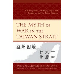 The Myth of War in the Taiwan Strait: Elite Perspectives from Beijing, Taipei, and Washington amid the Yizhou Dilemma