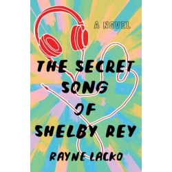 The Secret Song of Shelby Ray: A Novel