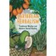 Carribbean Herbalism: Traditional Wisdom and Modern Herbal Healing