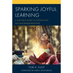 Sparking Joyful Learning: A Teacher’s Guide to Connecting Play and Reader Response