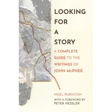 Looking for a Story: A Complete Guide to the Writings of John McPhee