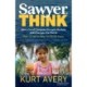 Sawyer Think: How a Small Company Disrupts Markets and Changes the World