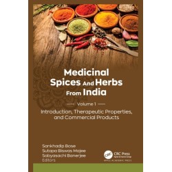 Medicinal Spices and Herbs from India: Volume 1: Introduction, Therapeutic Properties, and Commercial Products