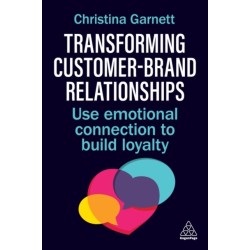 Transforming Customer–Brand Relationships: Use Emotional Connection To Build Loyalty