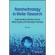 Nanotechnology in Water Research: Understanding Pollution Control, Water Quality, and Hydrologic Pathways