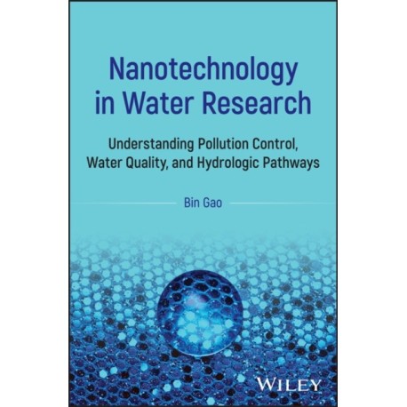 Nanotechnology in Water Research: Understanding Pollution Control, Water Quality, and Hydrologic Pathways