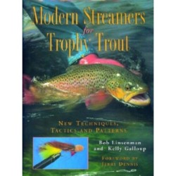Modern Streamers for Trophy Trout: New Techniques, Tactics, and Patterns