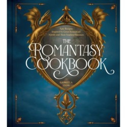 The Enchanted Feast Cookbook: Epic Recipes Inspired by Your Favorite Romantasy Novels